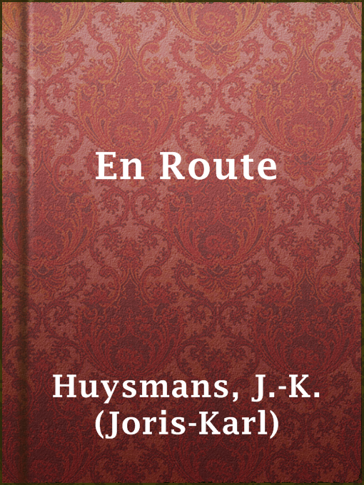 Title details for En Route by J.-K. (Joris-Karl) Huysmans - Available